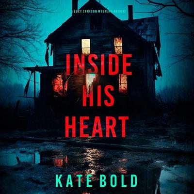 Inside His Heart (A Lucy Crimson Suspense Thriller—Book Two) - Kate Bold, Audio, 9798341594821