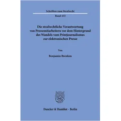 Die strafrechtliche Verantwortung von Pressemitarbeitern vor dem Hintergrund des Wandels vom Pr, Fachbücher von Benjamin Brenken