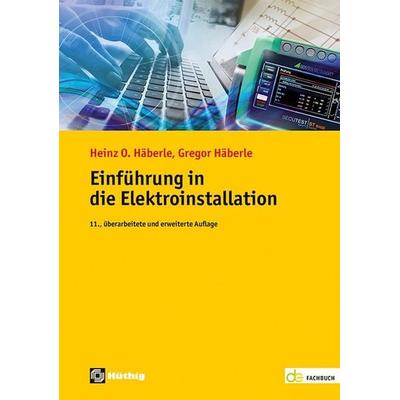 Einführung in die Elektroinstallation, Taschenbuch von Gregor Häberle,Heinz O. Häberle, Hüthig, 978-3-8101-0561-5