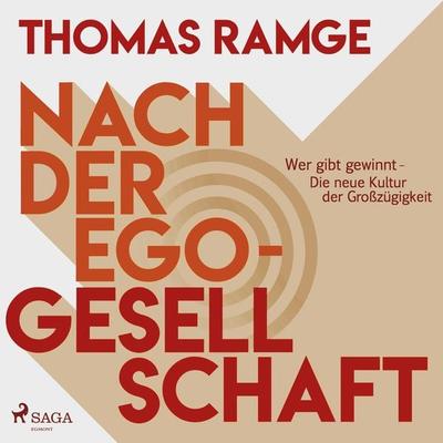 Nach der Ego-Gesellschaft - Wer gibt gewinnt - die neue Kultur der Großzügigkeit (Ungekürzt) - Thomas Ramge, Audio, 9788726049251