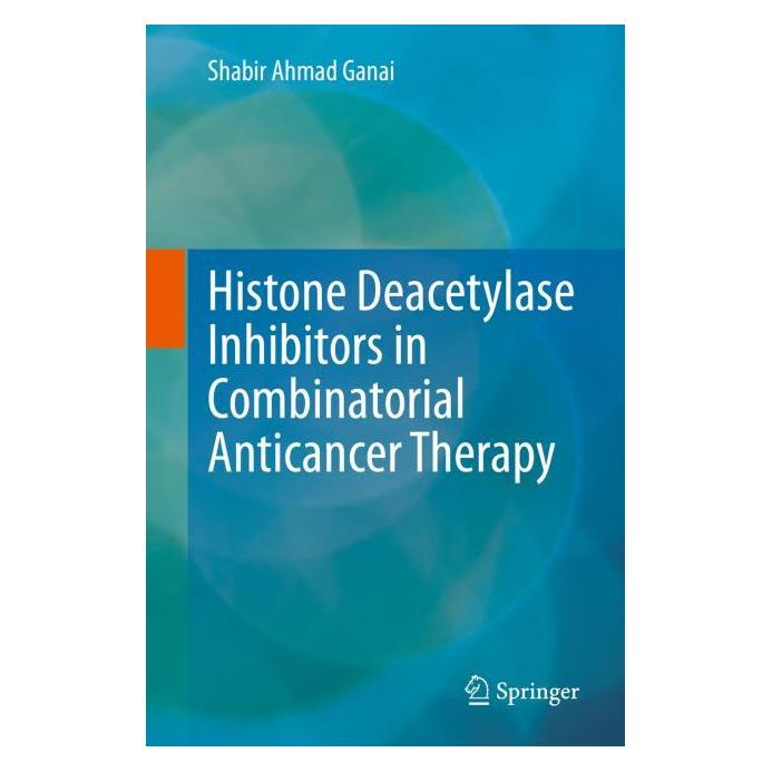 Springer Histone Deacetylase Inhibitors in Combinatorial Anticancer Therapy (Englisch, Hardcover, Shabir Ahmad Ganai) (61518317)