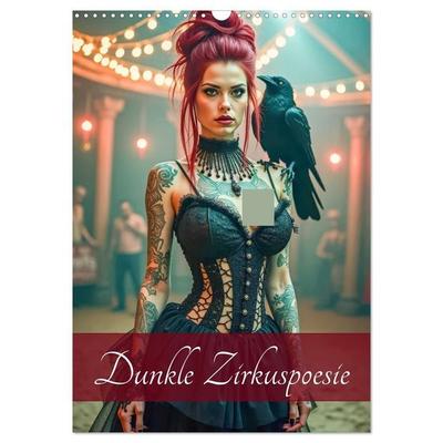 Dunkle Zirkuspoesie (Wandkalender 2027 DIN A3 hoch), CALVENDO Monatskalender