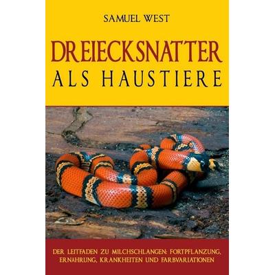 DREIECKSNATTER ALS HAUSTIERE, Taschenbuch von Samuel West, Independently Published
