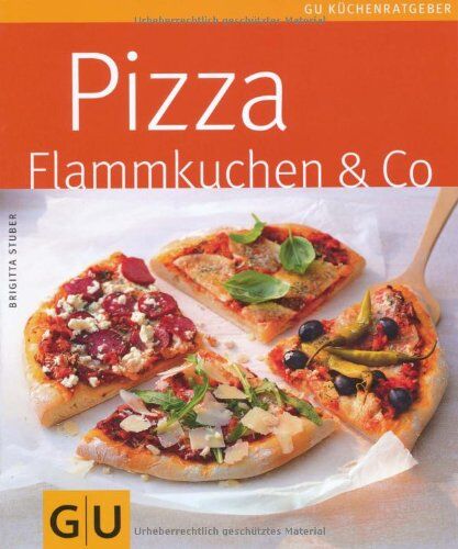 Brigitta Stuber - Pizza, Flammkuchen & Co. (GU Küchenratgeber Relaunch 2006) - Preis vom 09.10.2026 07:28:09 h