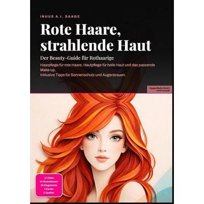 Rote Haare, strahlende Haut: Der Beauty-Guide für Rothaarige, Taschenbuch von Inuus A.I. Saage, Epubli, 978-3-565-53871-3