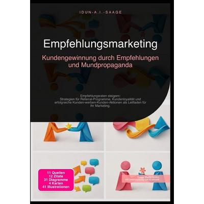 Empfehlungsmarketing: Kundengewinnung durch Empfehlungen und Mundpropaganda, Taschenbuch von Idun A.I. Saage, Epubli, 978-3-565-27637-0