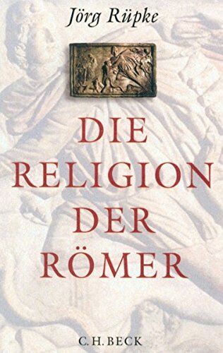 Jörg Rüpke - Die Religion der Römer: Eine Einführung - Preis vom 01.10.2026 17:08:56 h