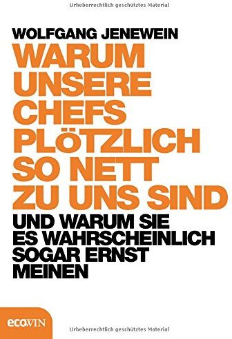 Wolfgang Jenewein - Warum unsere Chefs plötzlich so nett zu uns sind und warum Sie es wahrscheinlich sogar ernst meinen - Preis vom 18.10.2026 19:22:15 h
