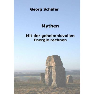 Mythen, Taschenbuch von Georg Schäfer, BoD – Books on Demand, 978-3-8370-3073-0
