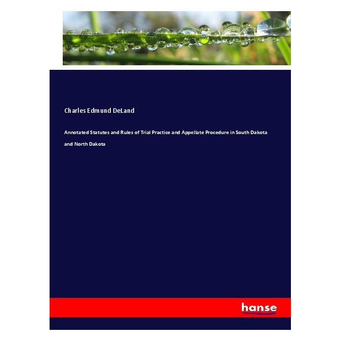 Hansebooks Annotated Statutes and Rules of Trial Practice and Appellate Procedure in South Dakota and North Dak (Englisch, Softcover, Charles Edmund DeLand) (56018158)