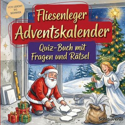 Fliesenleger-Adventskalender: Quiz-Buch mit Fragen und Rätsel, Taschenbuch von Schlauvento Interactive, Schlauvento Interactive, 978-3-693-19494-2