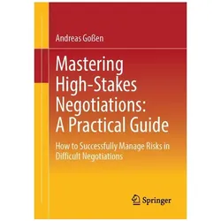 Mastering High-Stakes Negotiations: A Practical Guide, Fachbücher von Andreas Gossen