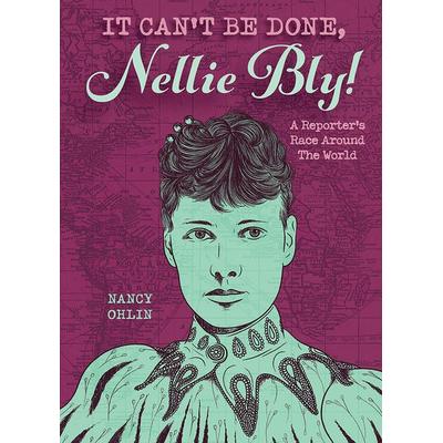 It Can't Be Done, Nellie Bly!, Taschenbuch von Nancy Ohlin, Random House N.Y., 978-1-56145-686-4