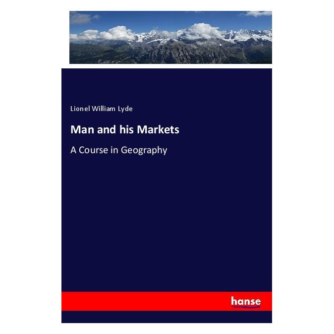 Hansebooks Man and his Markets (Englisch, Softcover, Lionel William Lyde) (55971871)