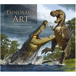 Dinosaur Art: The World's Greatest Paleoart, Fachbücher von Steve White