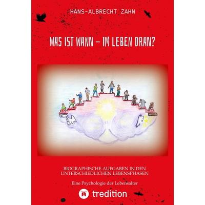 WAS IST WANN - IM LEBEN DRAN?, Gebundene Ausgabe von Hans-Albrecht Zahn, Tredition, 978-3-347-95777-0
