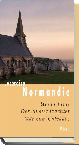Stefanie Bisping - Lesereise Normandie: Der Austernzüchter lädt zum Calvados - Preis vom 30.09.2026 09:01:18 h
