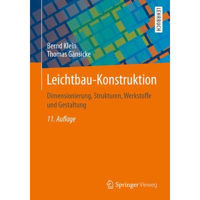 Leichtbau-Konstruktion, Taschenbuch von Bernd Klein,Thomas Gänsicke, Springer Fachmedien Wiesbaden GmbH, 978-3-658-26845-9