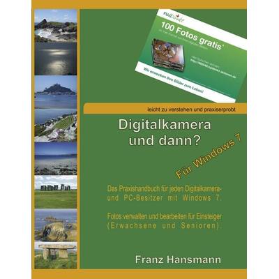 Digitalkamera und dann? - Für Windows 7, Taschenbuch von Franz Hansmann, BoD – Books on Demand, 978-3-8391-1366-0