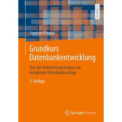 Grundkurs Datenbankentwicklung, Taschenbuch von Stephan Kleuker, Springer Fachmedien Wiesbaden GmbH, 978-3-658-43022-1
