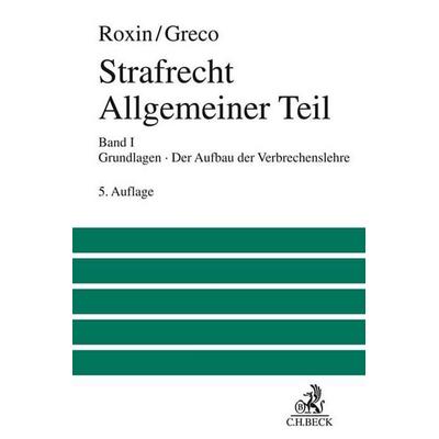 Strafrecht Allgemeiner Teil Bd. 1: Grundlagen. Der Aufbau der Verbrechenslehre, Gebundene Ausgabe von Claus Roxin,Luís Greco, C.H. Beck,