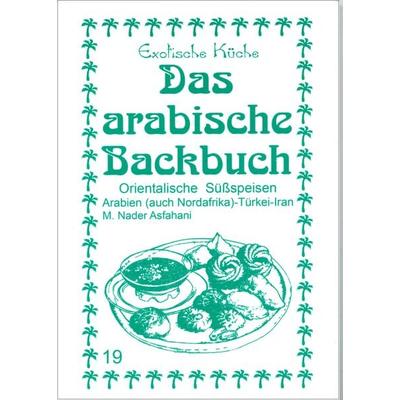 Das arabische Backbuch, Taschenbuch von Asfahani, Asfahani, N, 978-3-927459-81-6