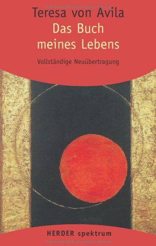 Ávila, Teresa von - Gesammelte Werke: Das Buch meines Lebens: 1 (HERDER spektrum) - Preis vom 11.10.2026 03:10:56 h