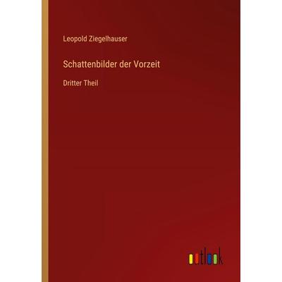 Schattenbilder der Vorzeit, Taschenbuch von Leopold Ziegelhauser, Outlook, 978-3-368-39634-3