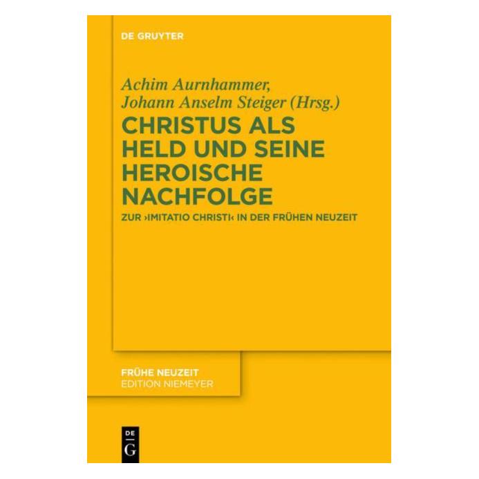 De Gruyter Christus als Held und seine heroische N (Deutsch, Hardcover, Achim Aurnhammer, Johann Anselm Steiger) (67766312)