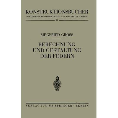 Berechnung und Gestaltung der Federn, Taschenbuch von Siegfried Gross, Springer Berlin, 978-3-642-89774-0