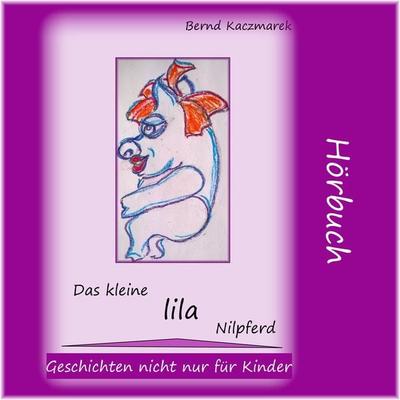 Das kleine lila Nilpferd 1 - Bernd Kaczmarek, Audio, 4061707585104