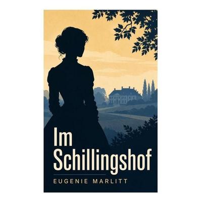 Im Schillingshof, Taschenbuch von Eugenie Marlitt, E-artnow, 978-80-273-5153-4