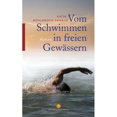 Vom Schwimmen in freien Gewässern, Taschenbuch von Katja Bohlander-Sahner, Edition Schaumberg, 978-3-941095-73-1
