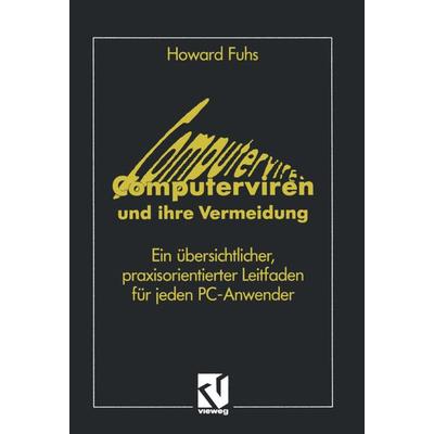 Computerviren und ihre Vermeidung, Taschenbuch von Howard Fuhs, Vieweg & Teubner, 978-3-528-05319-2
