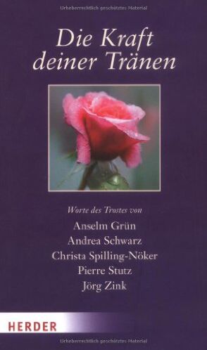 Anselm Grün - Die Kraft deiner Tränen: Worte des Trostes von Anselm Grün, Andrea Schwarz, Christa Spilling-Nöker, Pierre Stutz, Jörg Zink - Preis vom 10.10.2026 11:48:34 h