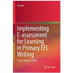 Implementing E-assessment for Learning in Primary EFL Writing, Fachbücher von Xi Chen