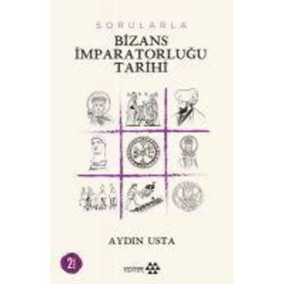 Sorularla Bizans Imparatorlugu, Taschenbuch von Aydin Usta, Yeditepe Yayinevi
