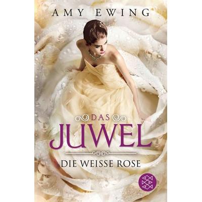 Das Juwel - Die Weiße Rose, Taschenbuch von Amy Ewing, Fischer Taschenbuch Verlag, 978-3-596-03620-2