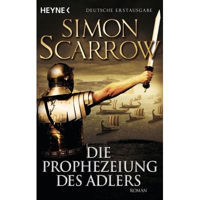 Die Prophezeiung des Adlers, Taschenbuch von Simon Scarrow, Heyne, 978-3-453-47119-1