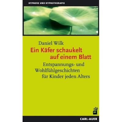 Ein Käfer schaukelt auf einem Blatt, Gebundene Ausgabe von Daniel Wilk, Auer-System-Verlag Carl -, 978-3-89670-516-7