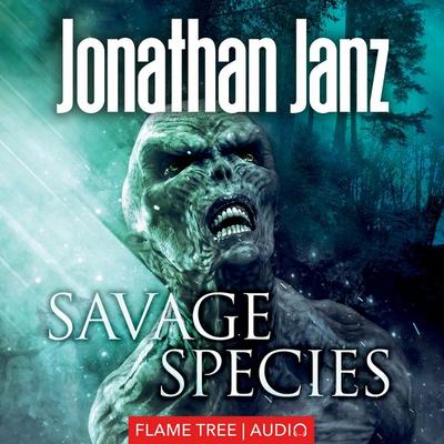 Savage Species - Jonathan Janz, Audio, 9781787581135