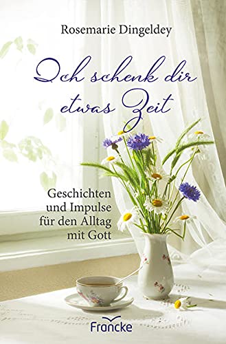 Rosemarie Dingeldey - Ich schenk dir etwas Zeit: Geschichten und Impulse für den Alltag mit Gott - Preis vom 18.10.2026 19:22:15 h