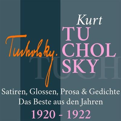 Kurt Tucholsky: Satiren, Glossen, Prosa und Gedichte - Kurt Tucholsky, Audio, 9783955974602
