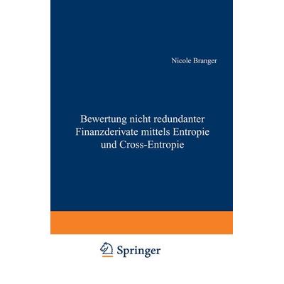 Bewertung nicht redundanter Finanzderivate mittels Entropie und Cross-Entropie, Taschenbuch von Nicole Branger, Deutscher Universitätsverlag,