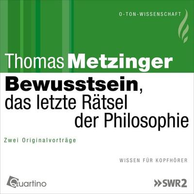 Bewusstsein, das letzte Rätsel der Philosophie - Thomas Metzinger, Audio, 4057664397973