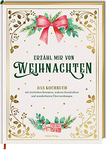 Alexander Höss-Knakal - Erzähl mir von Weihnachten - Das Kochbuch mit festlichen Rezepten, wahren Geschichten und wunderbaren Überraschungen - Preis vom 30.09.2026 22:30:23 h