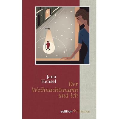 Der Weihnachtsmann und ich, Gebundene Ausgabe von Jana Hensel, Edition chrismon, 978-3-96038-207-2