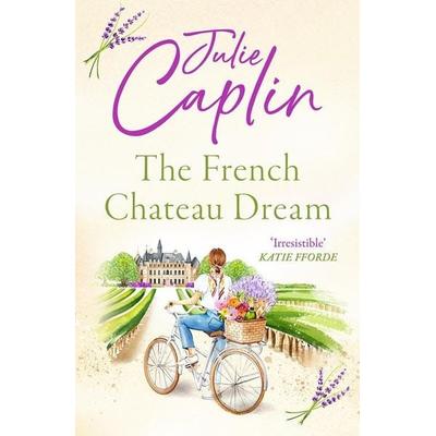 The French Chateau Dream, Taschenbuch von Julie Caplin, HarperCollins, 978-0-00-857923-4