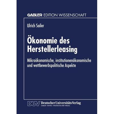 Ökonomie des Herstellerleasing, Taschenbuch von Ulrich Sailer, Deutscher Universitätsverlag, 978-3-8244-6476-0