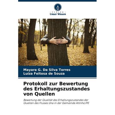Protokoll zur Bewertung des Erhaltungszustandes von Quellen, Taschenbuch von Mayara G. Da Silva Torres,Luíza Feitosa de Souza, Verlag Unser Wissen,